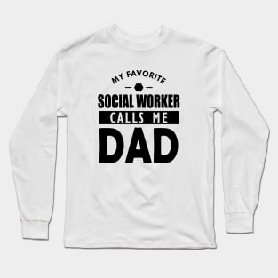 Social worker's dad - My favorite social worker calls me dad Long Sleeve T-Shirt